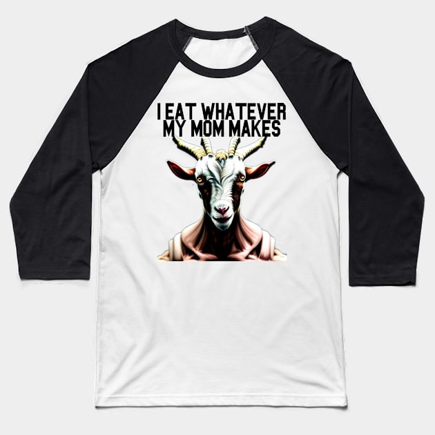 Goat Simulator I Eat Whatever My Mom Makes Baseball T-Shirt by Trendy-Now